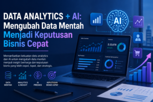 Data Analytics AI: Mengubah Data Mentah Menjadi Keputusan Bisnis Cepat